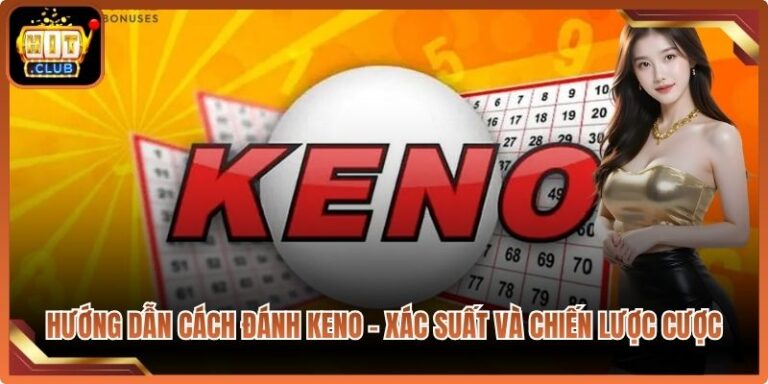 Hướng Dẫn Cách Đánh Keno - Xác Suất Và Chiến Lược Cược 1 Hướng Dẫn Cách Đánh Keno