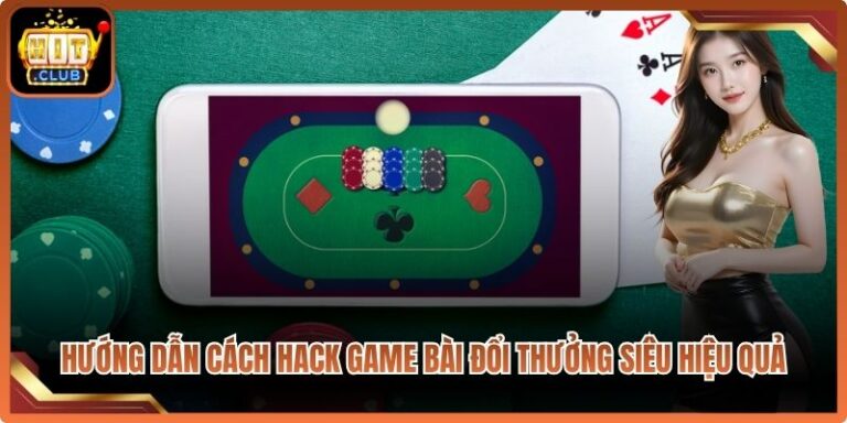 Hướng Dẫn Cách Hack Game Bài Đổi Thưởng Siêu Hiệu Quả 10 Hướng Dẫn Cách Hack Game Bài Đổi Thưởng