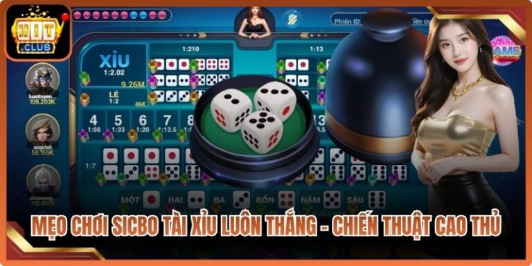 Mẹo Chơi Sicbo Tài Xỉu Luôn Thắng – Chiến Thuật Cao Thủ 7 Mẹo Chơi Sicbo Tài Xỉu Luôn Thắng
